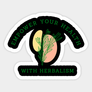 Empower your health with herbalism Sticker